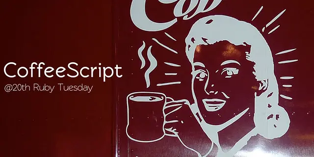 CoffeeScript @ 20th Ruby Tuesday
